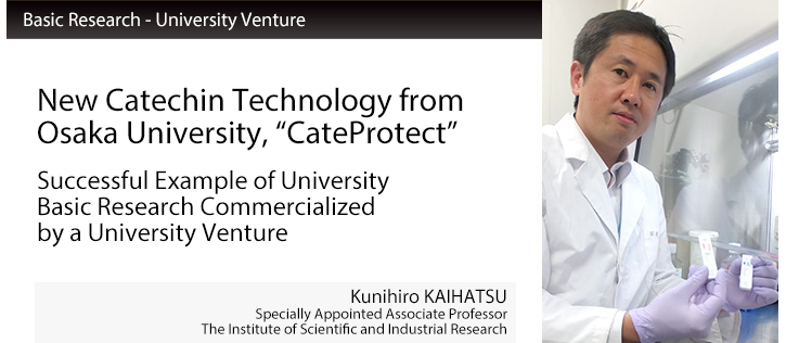 New Catechin Technology from Osaka University , "CateProtect"